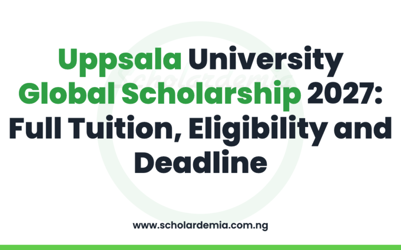 Uppsala University Global Scholarship 2027: Full Tuition, Eligibility and Deadline