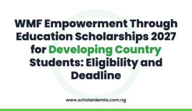 WMF Empowerment Through Education Scholarships 2027 for Developing Country Students: Eligibility and Deadline