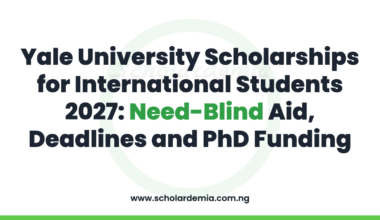 Yale University Scholarships for International Students 2027: Need-Blind Aid, Deadlines and PhD Funding